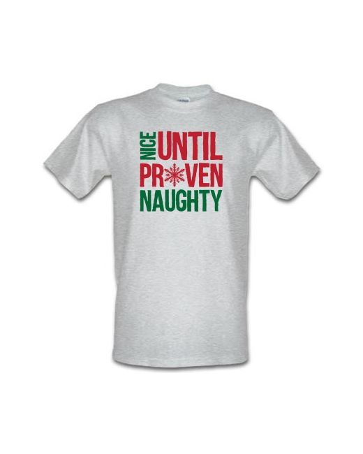 CharGrilled Nice Until Proven Naughty male t-shirt.