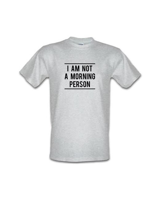 CharGrilled I Am Not A Morning Person male t-shirt.