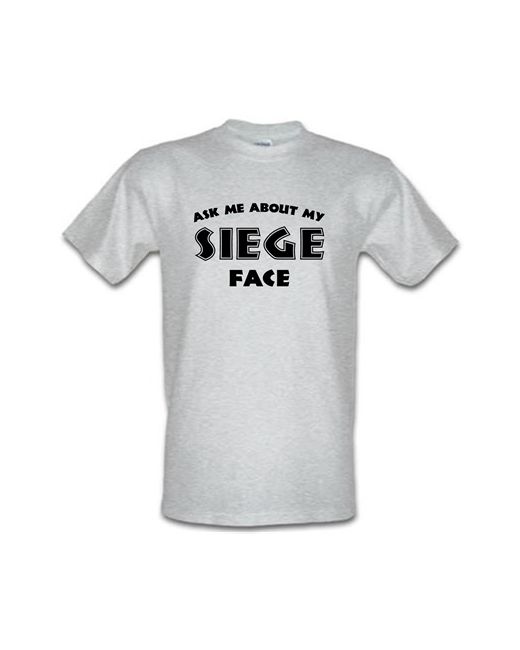 CharGrilled Ask Me About My Siege Face male t-shirt.