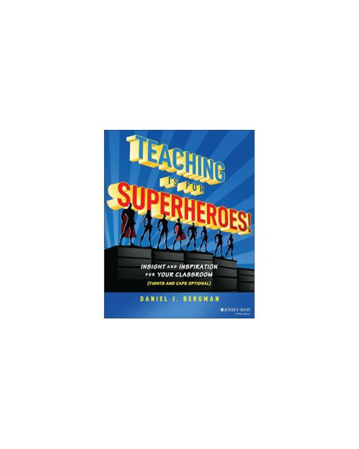 Barnes & Noble Teaching Is for Superheroes Insight and Inspiration Your Classroom Tights Cape Optional by Daniel Bergman