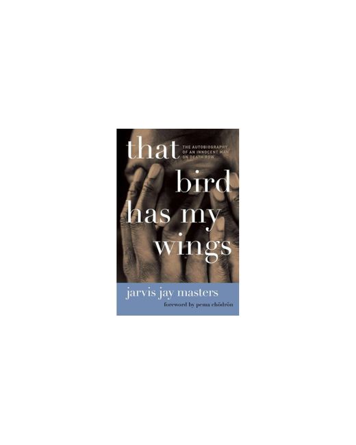 Barnes & Noble That Bird Has My Wings The Autobiography of an Innocent Man on Death Row by Jarvis Jay Masters