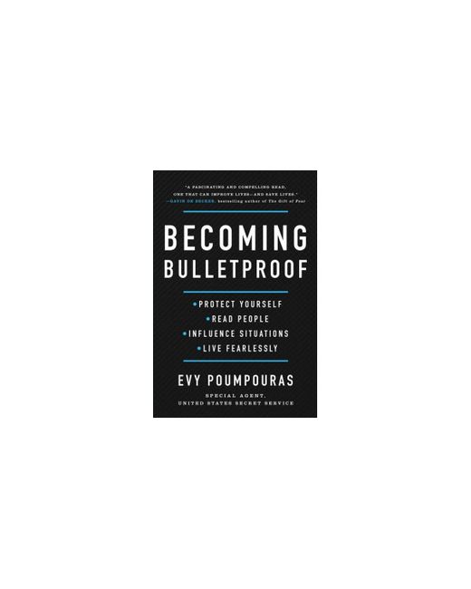 Barnes & Noble Becoming Bulletproof Protect Yourself Read People Influence Situations and Live Fearlessly by Evy Poumpouras