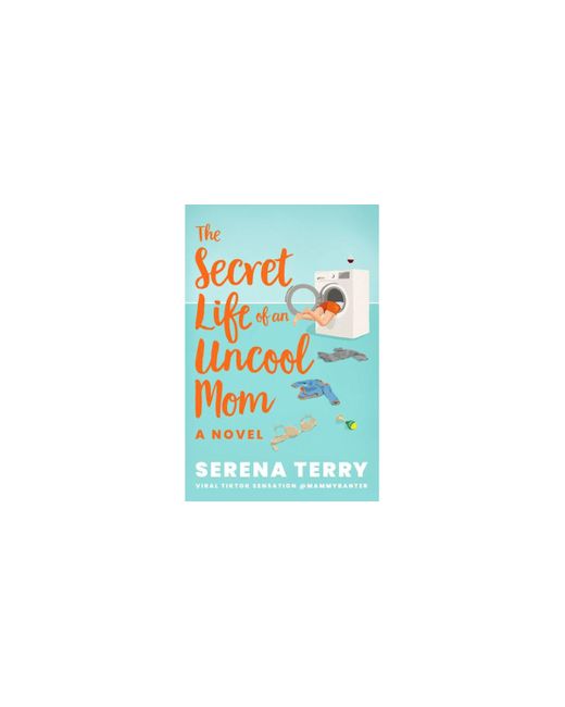 Barnes & Noble The Secret Life of an Uncool Mom by Serena Terry