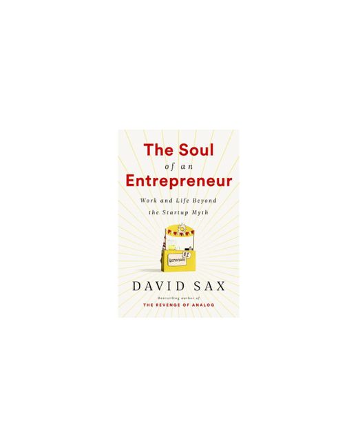 Barnes & Noble The Soul of an Entrepreneur Work and Life Beyond the Startup Myth by David Sax