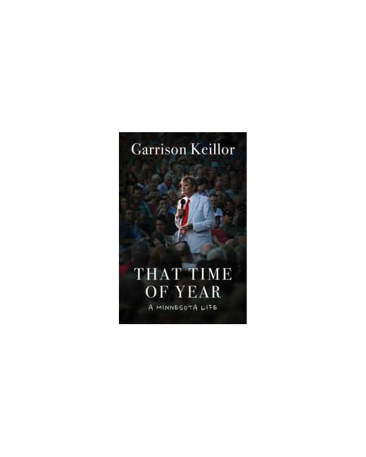 Barnes & Noble That Time of Year A Minnesota Life by Garrison Keillor