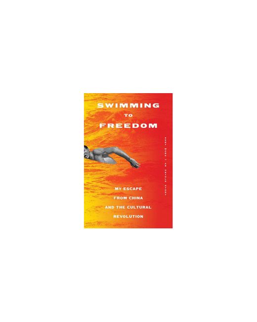 Barnes & Noble Swimming to Freedom My Untold Story of Escaping the Cultural Revolution by Kent Wong